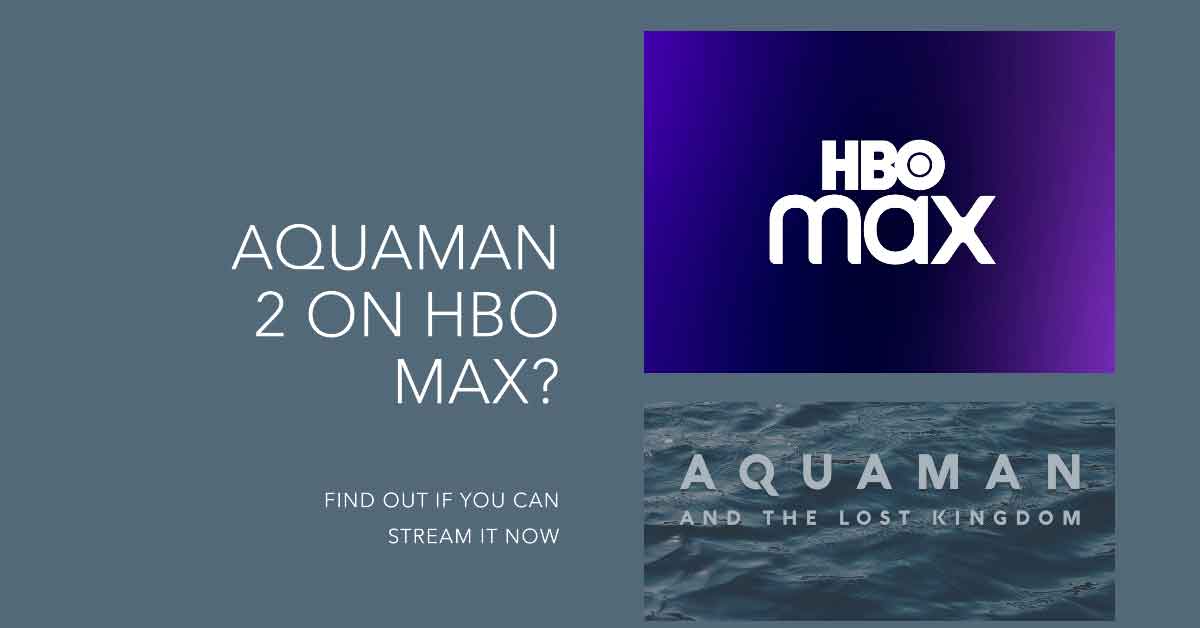 Is Aquaman 2 on HBO Max?